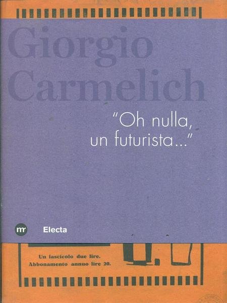 Giorgio Carmelich 'Oh nulla, un futurista'