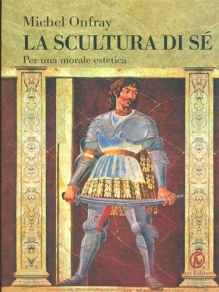 La scultura di se'. Per morale estetica
