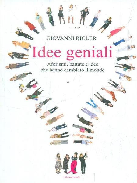 Idee geniali. Aforismi, battute e idee che hanno cambiato il …