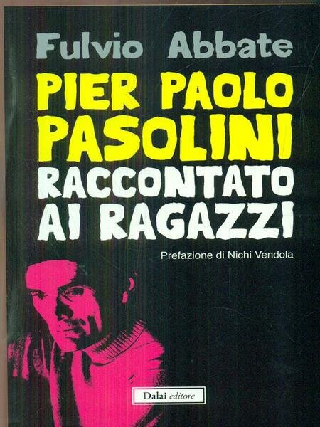 Pier Paolo Pasolini raccontato ai ragazzi