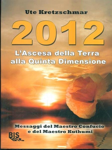 2012 L'Ascesa della Terra alla Quinta Dimensione