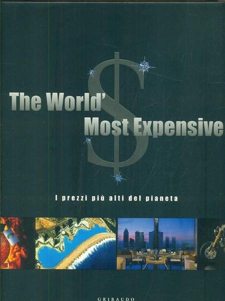 The World's most expensive. Ediz. italiana, inglese e spagnola