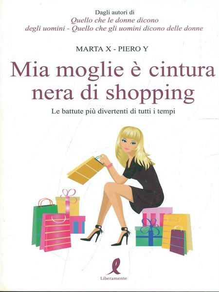 Mia moglie e' cintura nera di shopping