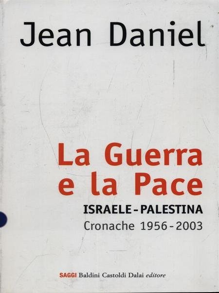 La Guerra e la Pace. Israele - Palestina cronache 1956-2003 | Immagine principale