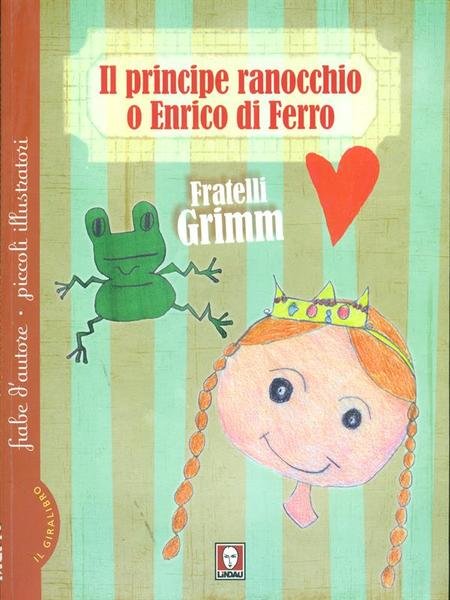 Il principe ranocchio o Enrico di ferro - Le tre …