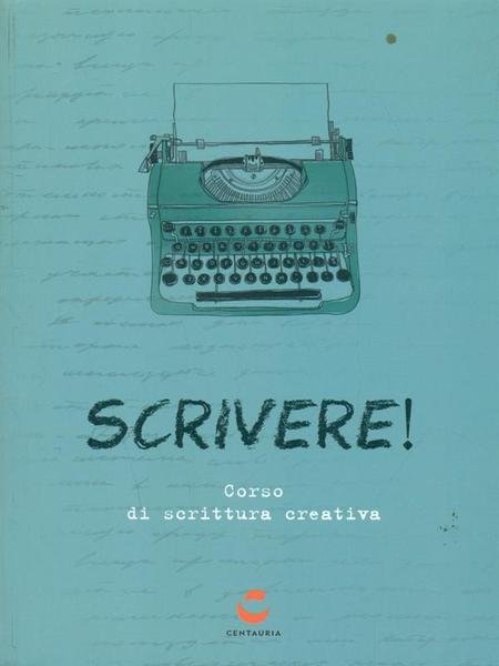 Scrivere! Corso di scrittura creativa