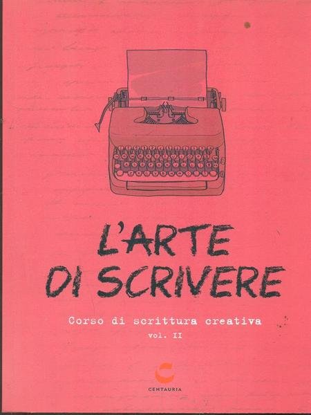 L' arte di scrivere. Corso di scrittura creativa Vol. II