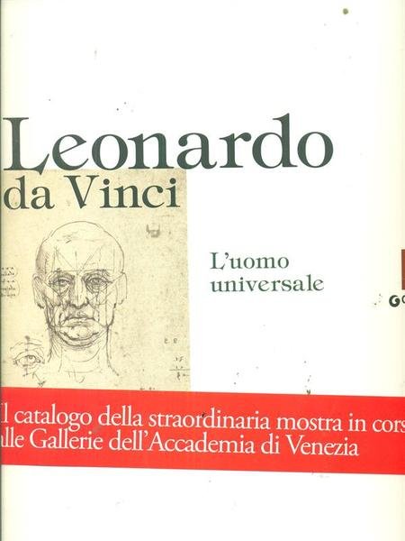Leonardo da Vinci. L'uomo universale. Catalogo della mostra