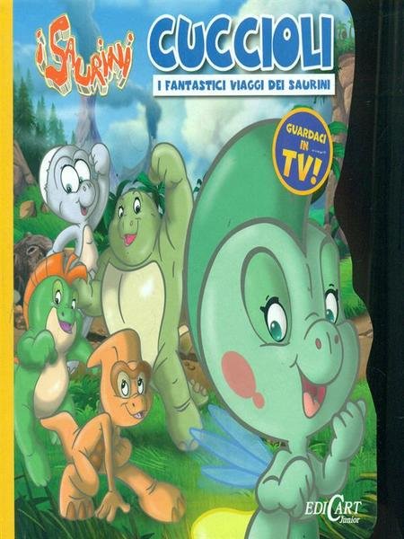 I fantastici viaggi dei Saurini. Cuccioli. I Saurini