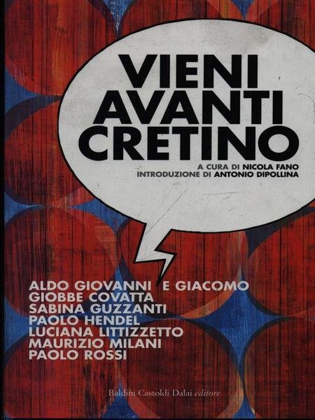 Vieni avanti cretino