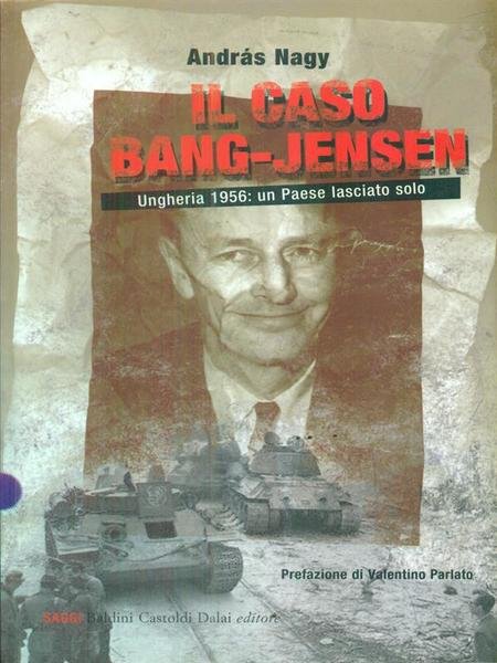 Il caso Bang-Jensen. Ungheria 1956: un paese lasciato solo