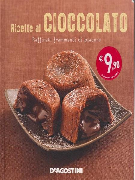 Ricette al cioccolato. Raffinati frammenti di piacere