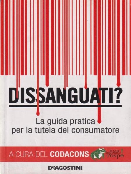 Dissanguati? La guida pratica per la tutela del consumatore