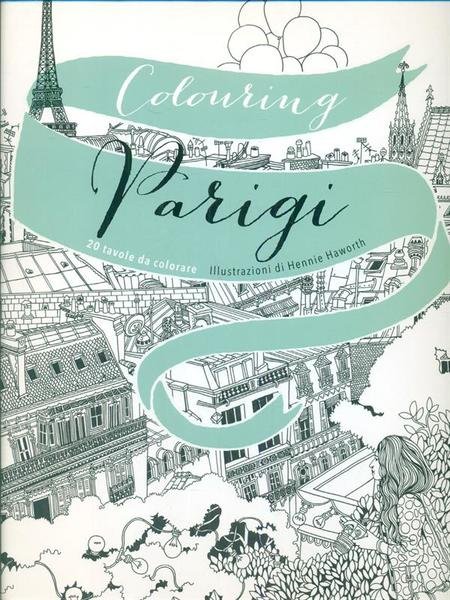 Colouring Parigi. 20 tavole da colorare