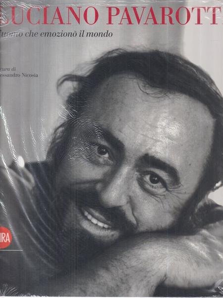 Luciano Pavarotti. L'uomo che emiziono' il mondo