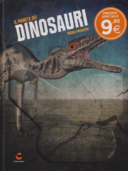 Il pianeta dei dinosauri. Piccoli predatori. Con Gadget