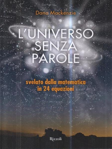 L' universo senza parole svelato dalla matematica in 24 equazioni