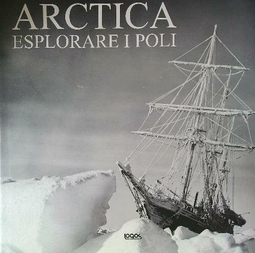 Arctica. Esplorare i Poli