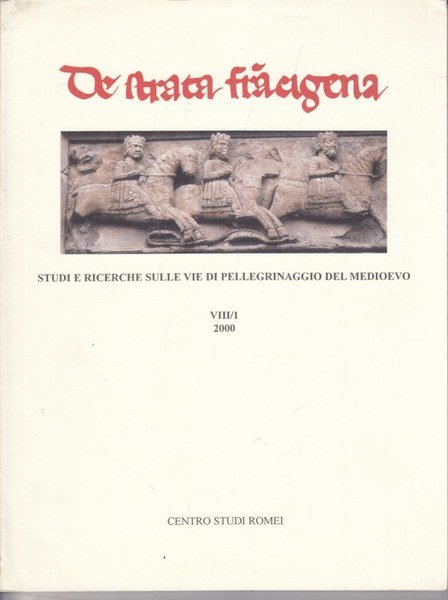 De Strata Francigena. Studi e ricerche sulle vie di pellegrinaggio …