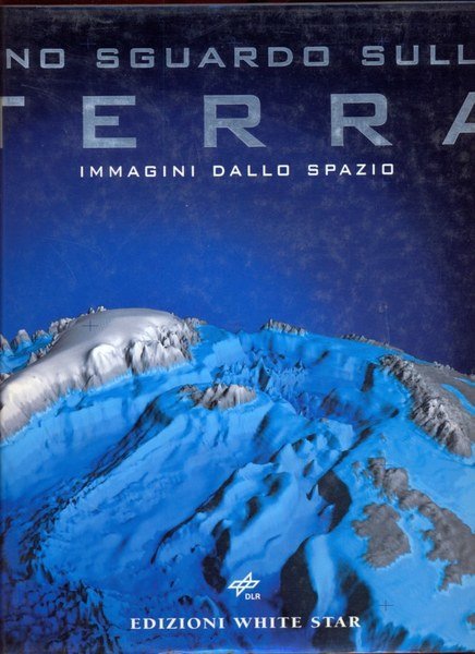 Uno sguardo sulla Terra - Immagini dallo spazio