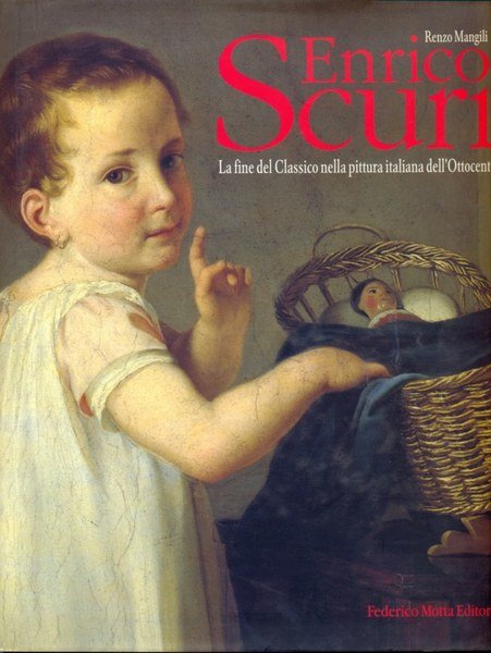 Enrico Scuri. La fine del classico nella pittura italiana dell'Ottocento