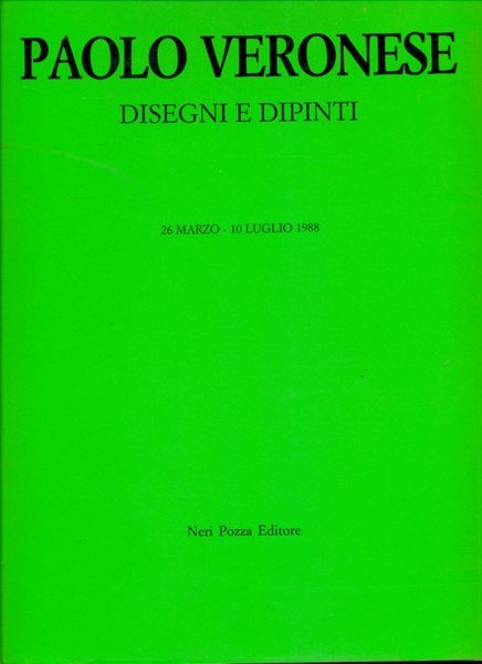 Paolo Veronese. Disegni e dipinti