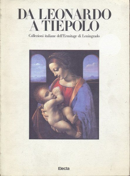 Da Leonardo a Tiepolo. Collezioni italiane dell'Ermitage di Leningrado. Catalogo | Immagine principale