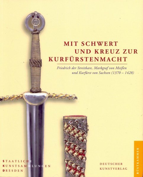 Mit schwert und kreuz zur kurfurstenmacht