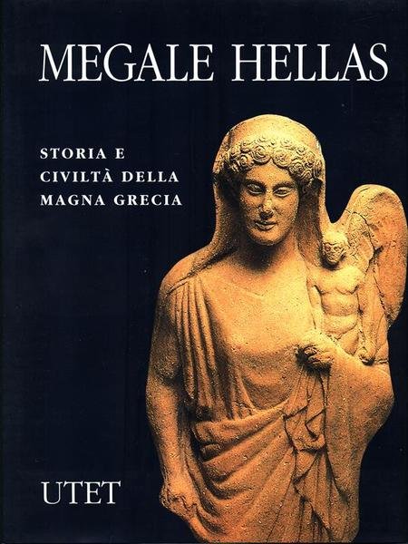 Megale Hellas. Storia e civilta' della Magna Grecia
