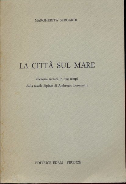 La citta' sul mare. Allegoria scenica in due tempi dalla …