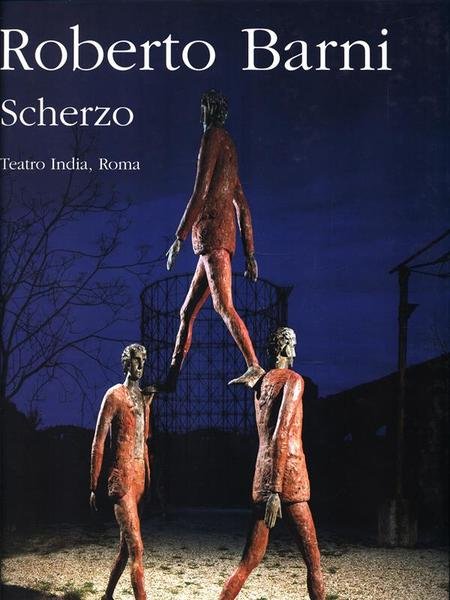 Roberto Barni. Scherzo. Teatro India, Roma
