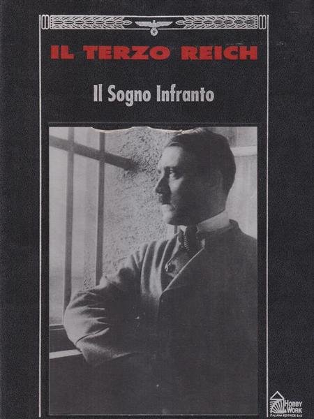 Il Terzo Reich. Il sogno infranto