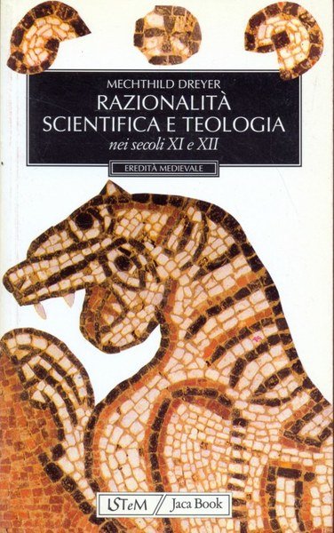 Razionalita' scientifica e teologia nei secoli XI e XII