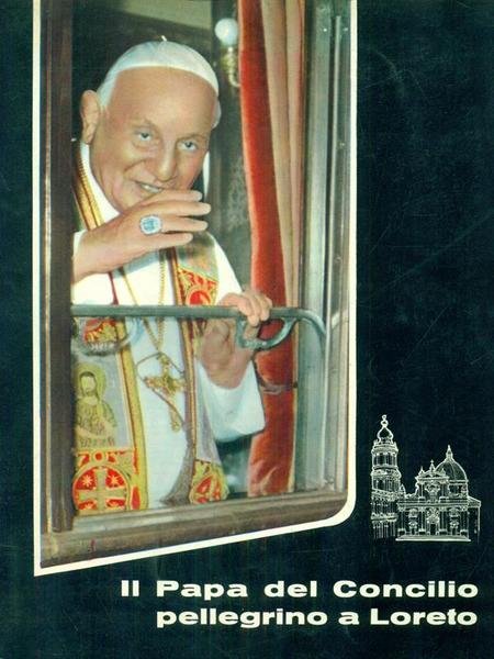 Il Papa del Concilio pellegrino a Loreto