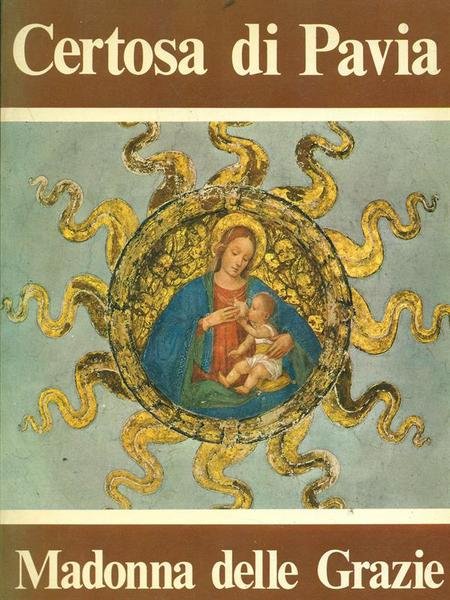 Certosa di Pavia Madonna delle Grazie