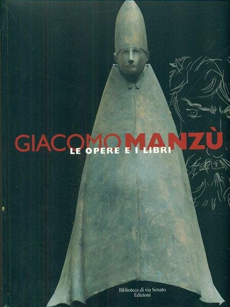 Giacomo Manzu'. Le opere e i libri