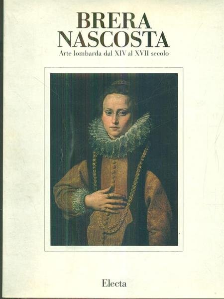 Brera nascosta arte lombarda dal XIV al XVII secolo
