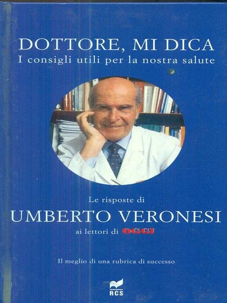 Dottore, mi dica - risposte di Umberto Veronesi ai lettori di Oggi