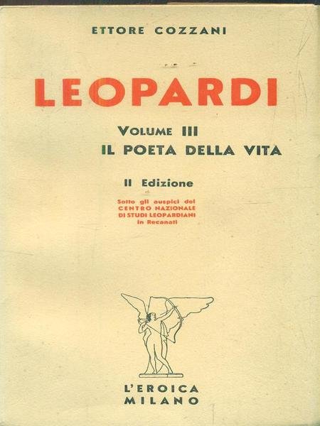 Leopardi. Volume III. Il poeta della vita
