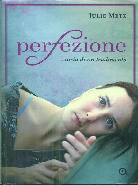 Perfezione. Storia di un tradimento