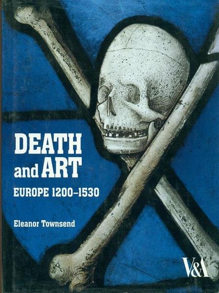 Death and Art. Europe 1200-1530