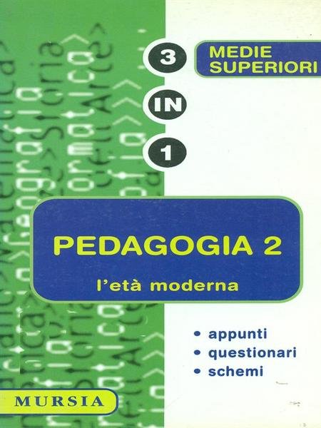 Pedagogia 2 - L'eta' moderna (3 in 1 - Medie …
