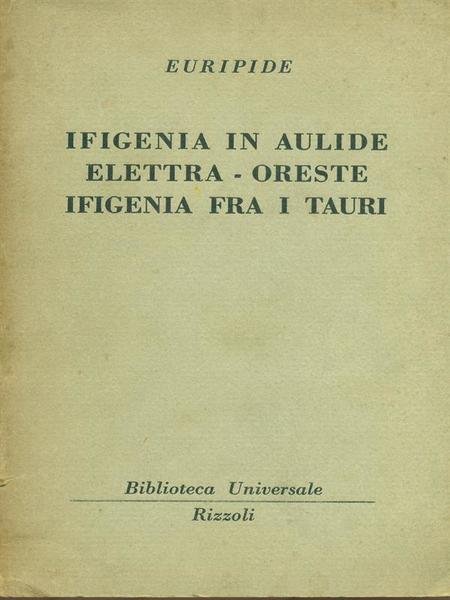 Ifigenia in aulide. Elettra - oreste. Ifigenia fra i tauri