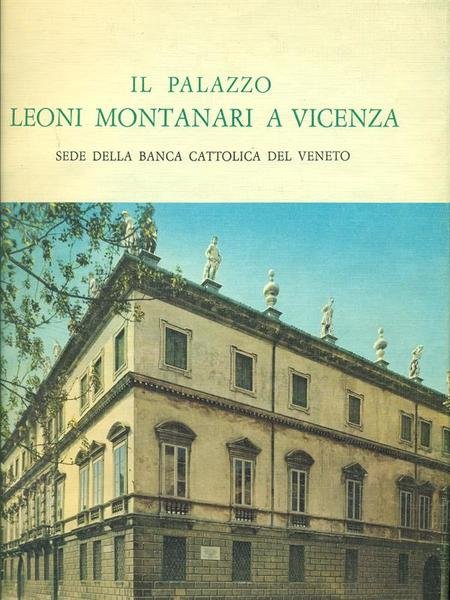 Il Palazzo Leoni Montanari A Vicenza