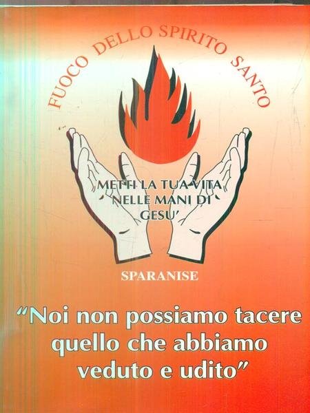 Noi non possiamo tacere quello che abbiamo veduto e udito