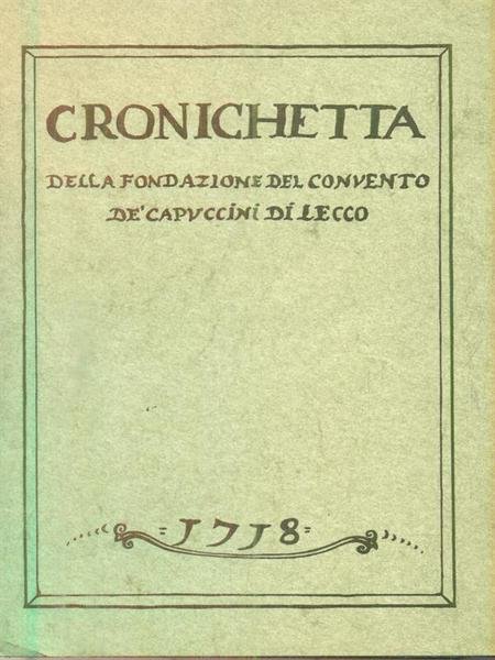Cronichetta della fondazione del convento de' Capuccini di Lecco