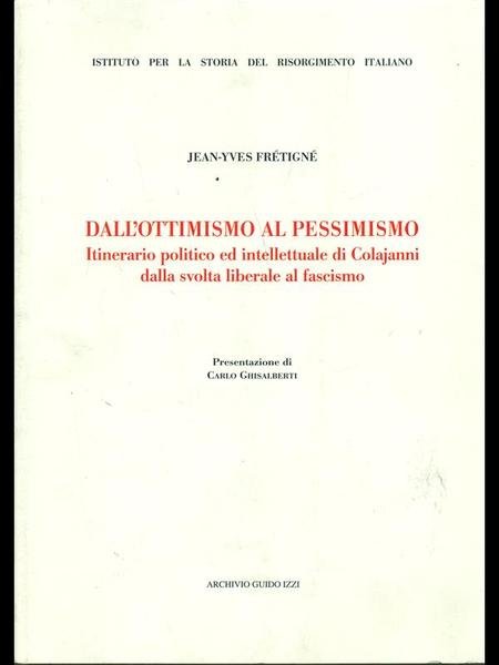 Dall'ottimismo al pessimismo. Itinerario politico ed intellettuale di Colajanni