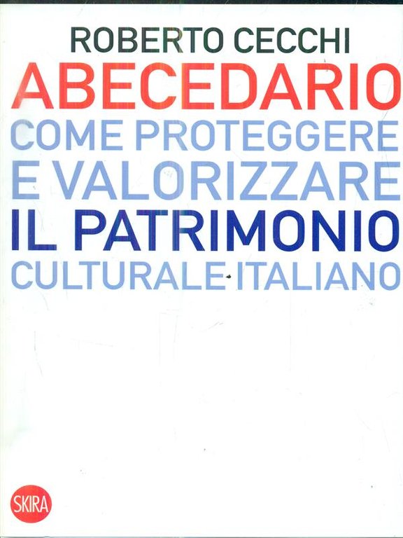 Abecedario. Come proteggere e valorizzare il patrimonio culturale italiano