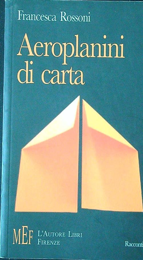 Aeroplanini di carta. Ossessioni e passioni di tragicomici personaggi