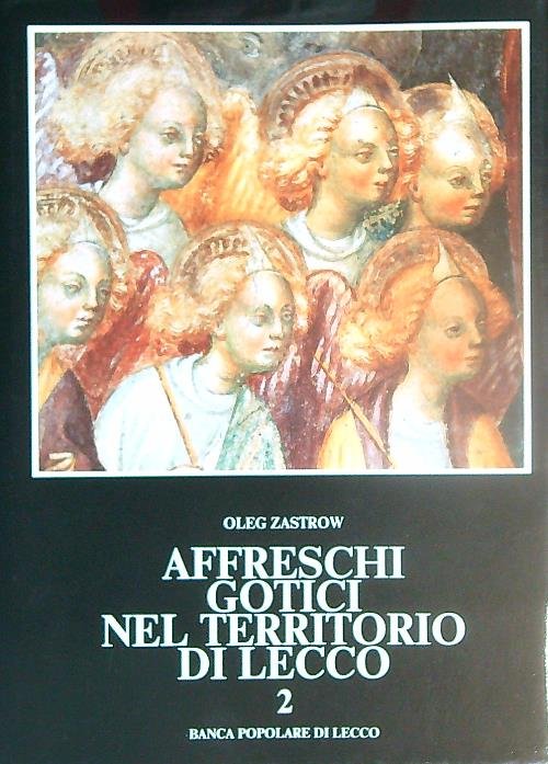 Affreschi Gotici nel Territorio di Lecco. Vol 2